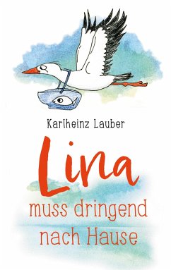 Lina muss dringend nach Hause - Lauber, Karlheinz