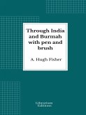 Through India and Burmah with pen and brush (eBook, ePUB)