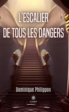 L’escalier de tous les dangers (eBook, ePUB) - Philippon, Dominique