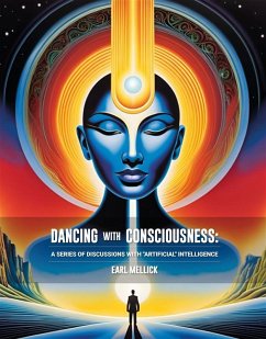 Dancing with Consciousness A Series of Discussions with Artificial Intelligence (eBook, ePUB) - Mellick, Earl