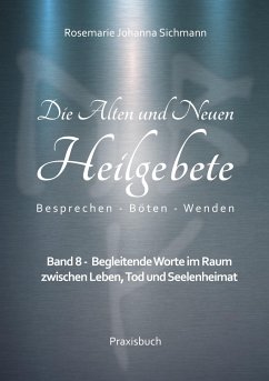 Die Alten und Neuen Heilgebete - Sichmann, Rosemarie Johanna
