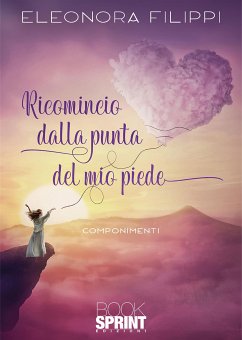 Ricomincio dalla punta del mio piede (eBook, ePUB) - Filippi, Eleonora