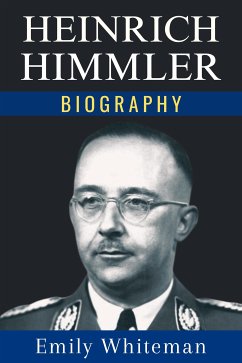 Heinrich Himmler Biography (eBook, ePUB) - Whiteman, Emily