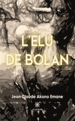 L’élu de Bolan (eBook, ePUB) - Akono Emane, Jean Claude