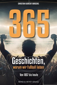 365 Geschichten, warum wir Fußball lieben - Barschel, Christian Albrecht