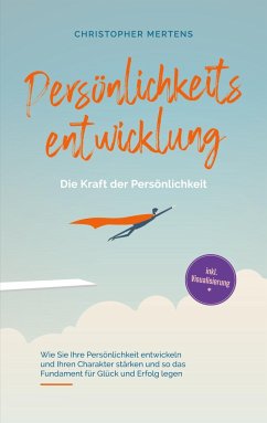 Persönlichkeitsentwicklung - Die Kraft der Persönlichkeit - Mertens, Christopher