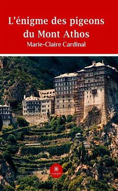 L’énigme des pigeons du Mont Athos (eBook, ePUB) - Cardinal, Marie-Claire