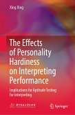 The Effects of Personality Hardiness on Interpreting Performance (eBook, PDF)