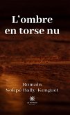 L&quote;ombre en torse nu (eBook, ePUB)