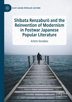 Shibata Renzabur¿ and the Reinvention of Modernism in Postwar Japanese Popular Literature - Vorobiev, Artem