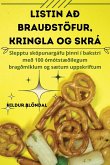 LISTIN AÐ BRAUÐSTÖFUR, KRINGLA OG SKRÁ