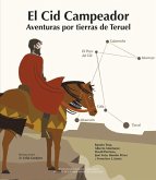 El Cid Campeador: Aventuras por tierras de Teruel El Cid Campeador: Aventuras por tierras de Teruel