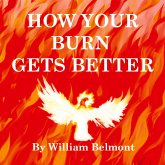 HOW YOUR BURN GETS BETTER HOW YOUR BURN GETS BETTER