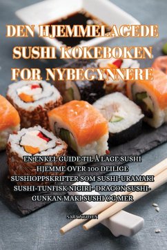 DEN HJEMMELAGEDE SUSHI KOKEBOKEN FOR NYBEGYNNERE - Sara Nguyen