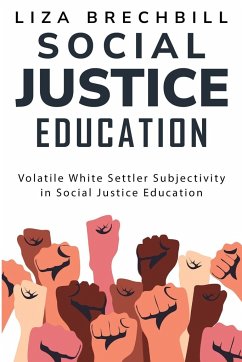 Volatile White Settler Subjectivity in Social Justice Education - Brechbill, Liza