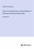 Tales of an Old Sea Port; A General Sketch of the History of Bristol, Rhode Island