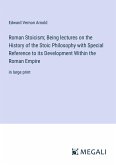 Roman Stoicism; Being lectures on the History of the Stoic Philosophy with Special Reference to its Development Within the Roman Empire