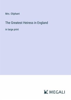 The Greatest Heiress in England - Oliphant