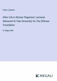 After Life in Roman Paganism; Lectures Delivered At Yale University On The Silliman Foundation