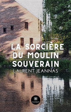 La sorcière du moulin souverain - Laurent Jeannas