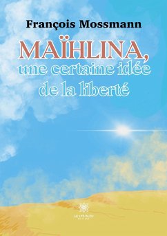 Maïhlina, une certaine idée de la liberté - François Mossmann