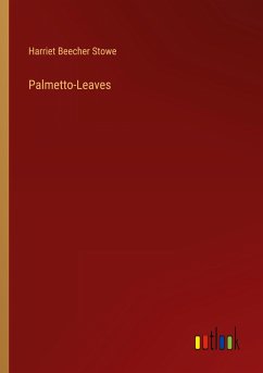 Palmetto-Leaves - Stowe, Harriet Beecher