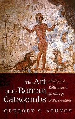 The Art of the Roman Catacombs - Athnos, Gregory S.