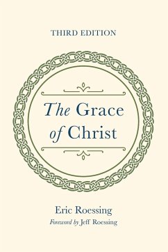 The Grace of Christ, Third Edition - Roessing, Eric