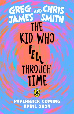 The Kid Who Fell Through Time - James, Greg; Smith, Chris