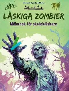 Läskiga zombier   Målarbok för skräckälskare   Kreativa scener med levande döda för tonåringar och vuxna - Editions, Colorful Spirits