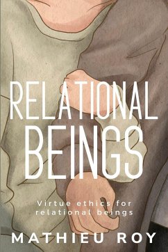 Virtue Ethics for Relational Beings - Roy, Mathieu