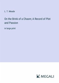 On the Brink of a Chasm; A Record of Plot and Passion - Meade, L. T.