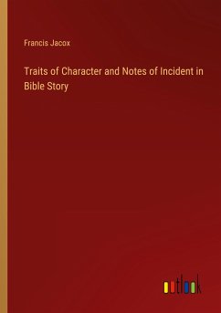 Traits of Character and Notes of Incident in Bible Story - Jacox, Francis