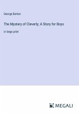 The Mystery of Cleverly; A Story for Boys