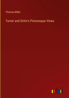 Turner and Girtin's Picturesque Views - Miller, Thomas