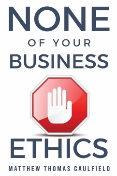 None of Your Business Ethics - Caulfield, Matthew Thomas