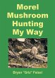 Morel Mushroom Hunting My Way - Bild 1