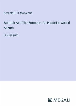 Burmah And The Burmese; An Historico-Social Sketch - Mackenzie, Kenneth R. H.