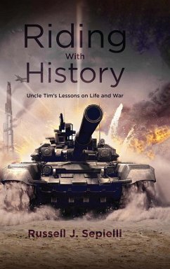 Riding With History: Uncle Tim's Lessons on Life and War - Sepielli, Russell J.