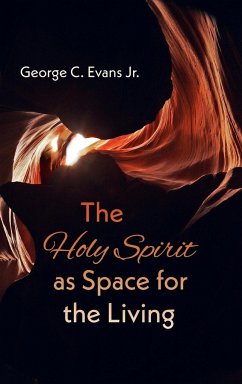 The Holy Spirit as Space for the Living - Evans, George C. Jr.