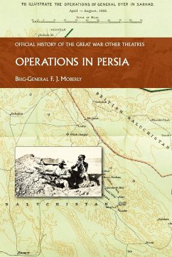 OPERATIONS IN PERSIA - Moberly, Brig. -Gen. F. J.