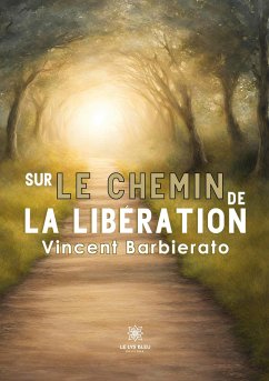 Sur le chemin de la libération - Vincent Barbierato