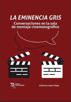 La eminencia gris. Conversaciones en la sala de montaje cinematográfico