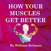 How Your Muscles Get Better How Your Muscles Get Better