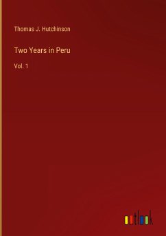 Two Years in Peru - Hutchinson, Thomas J.