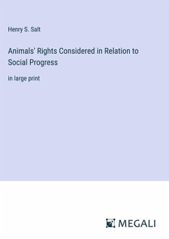 Animals' Rights Considered in Relation to Social Progress - Salt, Henry S.