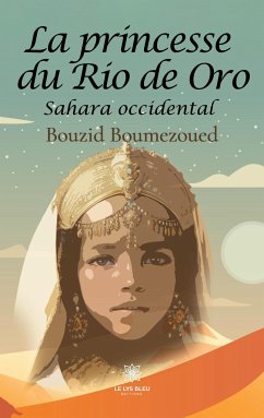 La princesse du Rio de Oro - Bouzid Boumezoued