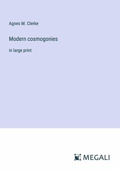 Modern cosmogonies - Clerke, Agnes M.