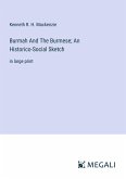 Burmah And The Burmese; An Historico-Social Sketch