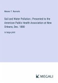 Soil and Water Pollution ; Presented to the American Public Health Association at New Orleans, Dec. 1880